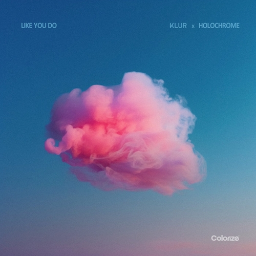 Klur x Holochrome - Like You Do [ENCOLOR455E]